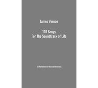 101 Songs For The Soundtrack of Life (A Pocketbook of Musical Memories) (James Vernon’s 101 Pocketbook Collection)