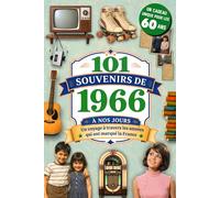 101 Souvenirs de 1966 à nos jours: Le cadeau idéal pour fêter ses 60 ans. Un voyage à travers les grands événements, la culture et l'histoire de France, à partager en famille