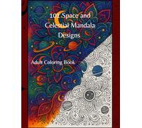101 Space and Celestial Mandala Designs: Coloring Book for Adults