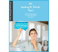 101 Speaking & Debate Topics: Challening topics for FCE, CAE, CPE, and IELTS