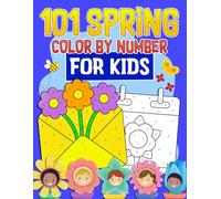 101 Spring Color By Number Book For Kids: Engaging Springtime Activities with Cheerful Animals, Sunny Days, and Blossoming Gardens Coloring Pages, Fun Learning Experience for Young Artists