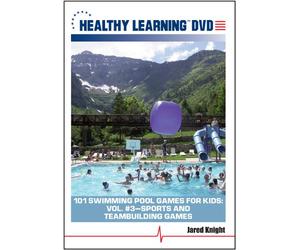 101 Swimming Pool Games for Kids: Vol. #3 Sports and Teambuilding Games