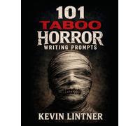 101 Taboo Horror Writing Prompts (101 Horror Writing Prompts Series)