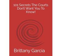 101: The Secrets The Courts Don’t Want You To Know!