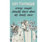 101 things every couple should have done at least once: The special gift for couples