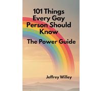 101 Things Every Gay Person Should Know: The Power Guide