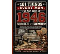 101 Things Every Man Born in 1946 Should Remember: Rediscover the Music, Cars, Childhood Adventures, Traditions, Historic Moments, and Everyday ... One of a Kind (Birth Year Memory Series)
