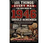 101 Things Every Man Born in 1946 Should Remember: Rediscover the Music, Cars, Childhood Adventures, Traditions, Historic Moments, and Everyday ... One of a Kind (Birth Year Memory Series)