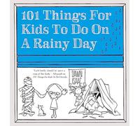 101 Things for Kids to do on a Rainy Day