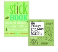 101 Things For Kids To Do Outside and The Stick Book 2 Books Bundle Collection (101 Things For Kids To Do Outside,The Stick Book: Loads of things you can make or do with a stick)