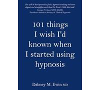 101 Things I Wish I'd Known When I Started Using Hypnosis