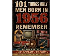 101 Things Only Men Born in 1956 Remember: A Heartfelt Gift Book of Memories, Stories, and Moments from an Unforgettable Generation - The Perfect 70th Birthday, Father's Day, or Christmas Gift