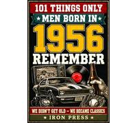 101 Things Only Men Born in 1956 Remember: A Nostalgic Gift Book of Memories from a Legendary Generation