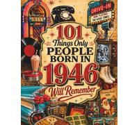 101 Things Only People Born in 1946 Will Remember: The Ultimate Nostalgia Book for Baby Boomers, A Memory Recall Journey Through the 50s, 60s, and 70s to Spark Great Conversations