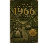 101 Things Only People Born in 1966 Remember: A Nostalgic Trip Through a 1970s British Childhood - Memories, Photos, Word Searches & Quizzes