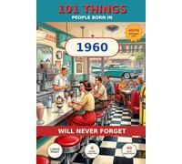 101 Things People Born in 1960 Will Never Forget: The 66th Birthday Gift for Men and Women: What Happened in 1960, Nostalgia, Trivia Quizzes and Word Search Puzzles - Large Print