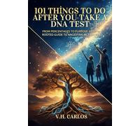 101 Things to Do After You Take a DNA Test: From Percentages to Purpose: A Faith-Rooted Guide to Ancestral Activation