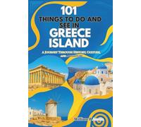 101 Things To Do And See in GREECE ISLAND: A Journey Through History, Culture And Adventure (101 Things to do and See Travel’s)