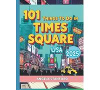 101 THINGS TO DO IN TIMES SQUARE USA 2025: The Ultimate Guide for First-Time Visitors & Enthusiasts