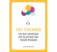 101 Things to Do Instead of Playing on Your Phone