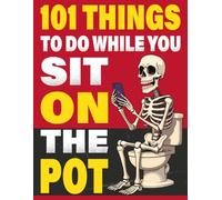 101 Things to Do While You Sit On The Pot: The Ultimate Bathroom Activity Book for Men with Funny Dad Jokes, Quizzes, Sudoku, Puzzles, Toilet Humor & Much More - Perfect Gag Gift for Him