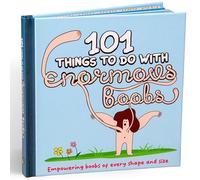 101 Things to do With Enormous Boobs: Empowering Boobs of Every Shape and Size