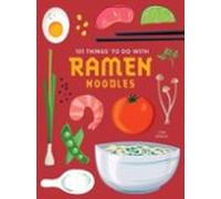 101 Things To Do With Ramen Noodles New Edition