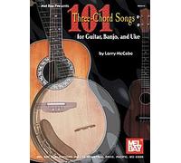 101 Three-Chord Songs for Guitar, Banjo, and Uke. Partituras para Guitarra