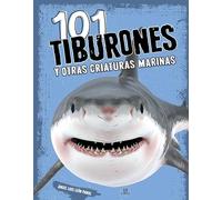 101 Tiburones y Otras Criaturas Marinas: 3 (Explora 101...)
