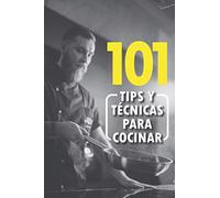 101 Tips de cocina: Tips y trucos para cocinar