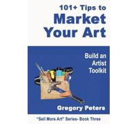 101+ Tips to Market Your Art (Sell More Art)