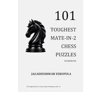 101 Toughest Mate-in-Two Chess Puzzles Workbook: For beginners to advanced tournament players.