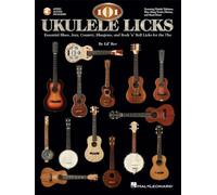 101 Ukulele Licks: Essential Blues, Jazz, Country, Bluegrass, and Rock 'n' Roll Licks for the Uke (Book)
