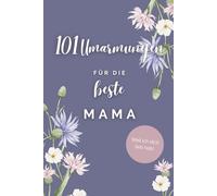 101 Umarmungen für die beste Mama: Weil ich dich lieb hab! | Ein persönliches Geschenk für die beste Mama zum Muttertag, Geburtstag oder einfach so