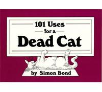 101 Uses for a Dead Cat