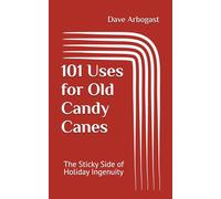 101 Uses for Old Candy Canes: The Sticky Side of Holiday Ingenuity