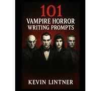 101 Vampire Horror Writing Prompts