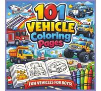 101 Vehicle Coloring Pages for Boys: Cars, Trucks & Fun Vehicles Coloring Book for Kids Ages 3-8