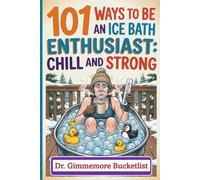 101 Ways to be an Ice Bath Enthusiast : Chill and Strong: 100 Blank Lined Journal to Write in, Funny Fake Book Cover, Gag Gift Idea for Men, Women, Adults, Family, Friends, Couple