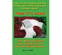 101 Ways to Finally Have a Stress Free and Fun Holiday Season: Holiday Tips and Ideas that will Make Your Holiday's Simple and Fun