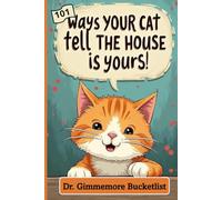 101 Ways Your Cat Tells You the House is Yours: A Gag Gift Fake Book for Pranks
