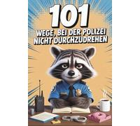 101 Wege, bei der Polizei nicht durchzudrehen I Das Mitmachbuch für gestresste Polizisten