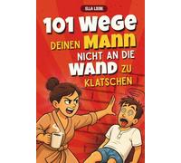 101 Wege, deinen Mann nicht an die Wand zu klatschen | Lustiges Geschenk für Frauen, die ihren Mann meistens lieben - perfekt für Geburtstag, Valentinstag oder Hochzeit