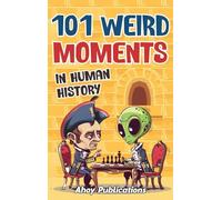 101 Weird Moments in Human History