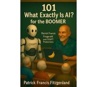 101 What Exactly is AI For the boomers