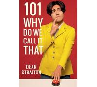 101 Why Do We Call It That? Origins of Everyday Words & Phrases Book