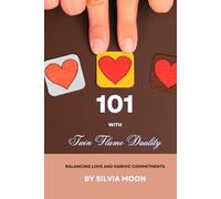 101 With Twin Flame Duality: Balancing Love and Karmic Commitments (Married Twin Flames)