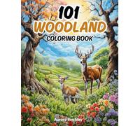 101 Woodland Coloring Book: 101 Forest-Themed Coloring Pages Featuring Woodland Animals, Magical Trees, Landscapes, and Nature Fun for Adults, Kids, Senios