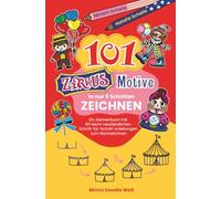 101 Zirkus-Motive in nur 5 Schritten zeichnen: Ein Zeichenbuch mit 101 leicht verständlichen Schritt-für-Schritt-Anleitungen zum Nachzeichnen (Mimis Doodle Welt)