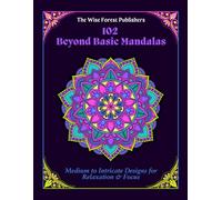 102 Beyond Basic Mandalas: Medium to Intricate Designs for Relaxation & Focus, Intricate Mandala Coloring Book for Adults (Adult Coloring Books)